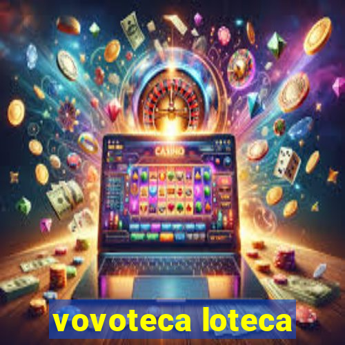 vovoteca loteca